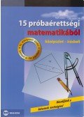 Tóth Julianna,Ruff János,Fröhlich Lajos - 15 próbaérettségi matematikából