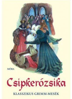 Jacob Grimm, Wilhelm Grimm - Csipkerózsika - 25 klasszikus Grimm-mese Jacob Grimm, Wilhelm Grimm - Csipkerózsika - 25 klasszikus Grimm-mese, null 2016 antikvár könyv