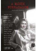Babiczky Tibor Bereményi Géza Berg Judit Bödőcs Tibor Cserna,Szabó András Dragomán György Gerlóczy Márton Háy János Horváth Viktor Kemén - A másik forradalom - Alternatív ötvenhat