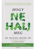 Michael Greger,Gene Stone - Hogy ne halj meg