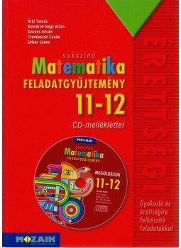 Árki Tamás, Konfárné Nagy Klára, Kovács István, Trembeczki Csaba, Urbán János - Sokszínű matematika feladatgyűjtemény 11-12., Szeged 2012 antikvár könyv