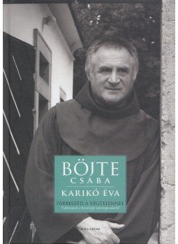 Böjte Csaba, Karikó Éva - Párbeszéd a végtelennel, Budapest 2016 antikvár könyv