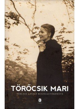 Törőcsik Mari , Bérczes László - Törőcsik Mari, Budapest 2016 antikvár könyv