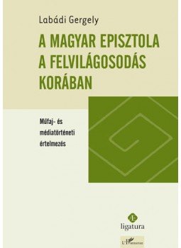 Labádi Gergely - A magyar episztola a felvilágosodás korában, null 2008 antikvár könyv