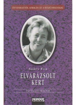 Saáry Éva  - Elvarázsolt kert, Budapest 2009 antikvár könyv