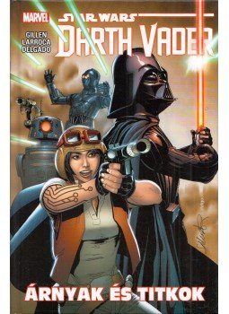Kieron Gillen, Salvador Larroca, Edgar Delgado - Darth Vader: Árnyak és titkok Kieron Gillen, Salvador Larroca, Edgar Delgado - Darth Vader: Árnyak és titkok, Szeged 2017 antikvár könyv