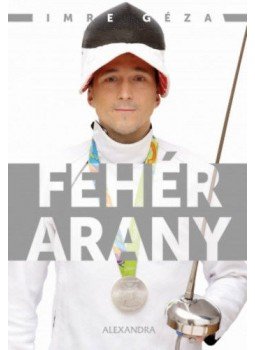 IMRE GÉZA, Pietsch Tibor - Fehérarany IMRE GÉZA, Pietsch Tibor - Fehérarany, Pécs 2017 antikvár könyv