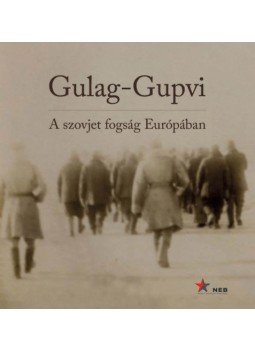 Kiss Réka, Simon István - Gulag-Gupvi - A szovjet fogság Európában, Budapest 2017 antikvár könyv
