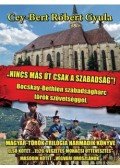 CEY,BERT RÓBERT GYULA - Nincs más út, csak a szabadság - Bocskay-Bethlen szabadságharc török szövetséggel