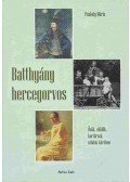 Puskely Mária - Batthyány hercegorvos - Ősök, elődök, kortársak, utódok körében