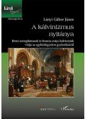 Lányi Gábor János - A kálvinizmus nyitánya - Berni zwingliánusok és francia-svájci kálvinisták vitája az egyházfegyelem gyakorlásáról