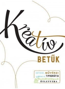 Gabri Joy Kirkendall, Jaclyn Escalera - Kreatív betűk - Egyedi, művészi szépírás és tipográfia - illusztrált betűtípusok ötlettára,  2018 antikvár könyv