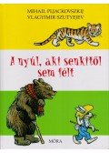 Mihail Pljackovszkij,Vlagyimir Grigorjevics Szutyejev - A nyúl, aki senkitől sem félt