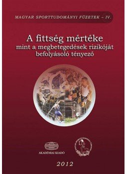  - A fittség mértéke mint a megbetegedések rizikóját befolyásoló tényező, null 2012 antikvár könyv