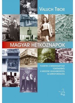 Valuch Tibor - Magyar hétköznapok, Budapest 2013 antikvár könyv