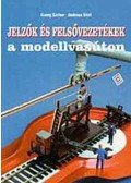 Stirl, Andreas,Kerber, Georg - Jelzők és felsővezetékek a modellvasúton