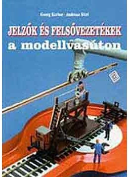 Stirl, Andreas, Kerber, Georg - Jelzők és felsővezetékek a modellvasúton Stirl, Andreas, Kerber, Georg - Jelzők és felsővezetékek a modellvasúton, null 2003 antikvár könyv