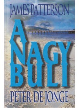 JONGE, PETER, James Patterson - A nagy buli JONGE, PETER, James Patterson - A nagy buli, 2004 antikvár könyv
