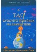 Mantak Chia,Maneewan Chia - A tao gyógyitó fényének felébresztése