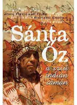Erdoes, Richard, Fire, John, Deer, Lame - Sánta Őz, a sziú indián sámán Erdoes, Richard, Fire, John, Deer, Lame - Sánta Őz, a sziú indián sámán, null 2004 antikvár könyv