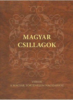  - Magyar csillagok - Versek a magyar történelem nagyjaihoz, null 2014 antikvár könyv