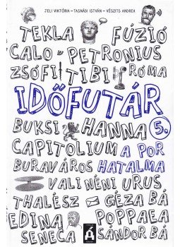 Jeli Viktória , Tasnádi István, Vészits Andrea - Időfutár 5. - A por hatalma Jeli Viktória , Tasnádi István, Vészits Andrea - Időfutár 5. - A por hatalma, Budapest 2016 antikvár könyv