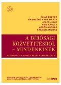 Éliás Eszter; Gyengéné Nagy Márta; Jeles Judit; Kiss Károly; Dr. Kőrös András; Krémer András - A bírósági közvetítésről - mindenkinek - Kézikönyv a jogviták békés rendezéséhez