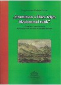 Nagybaczoni Molnár Ferenc - Számítson a Haza teljes bizalommal ránk - Az 1848/49-es honvéd törzstiszt Márkosfalvi Szabó testvérek élete és hadi működése