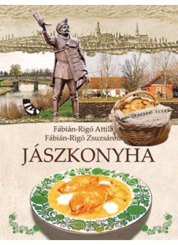 Fábián, Rigó Attila; Fábián, Rigó Zsuzsánna - Jászkonyha Fábián, Rigó Attila; Fábián, Rigó Zsuzsánna - Jászkonyha, null 2017 antikvár könyv