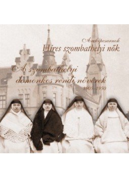  - A szombathelyi domonkos rendi nővérek 1905-1950, null 2018 antikvár könyv