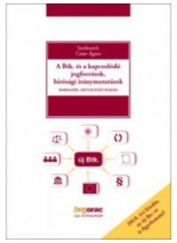  - A Btk. és a kapcsolódó jogforrások, bírósági iránymutatások - harmadik, aktualizált kiadás, null 2018 antikvár könyv