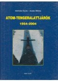 Sárhidai Gyula,Szabó Miklós - Atom-tengeralattjárók 1954-2004