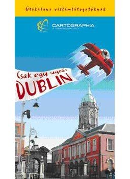  - Dublin - Csak egy ugrás - Útikalauz villámlátogatóknak, null 2006 antikvár könyv