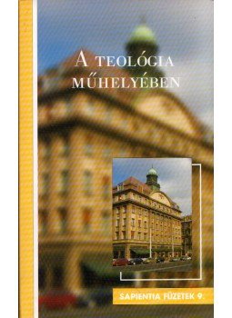 - A teológia műhelyében - Sapienta füzetek 9. - A teológia műhelyében - Sapienta füzetek 9., Budapest 2007 antikvár könyv