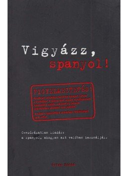 Isabel Mendoza, Marcos Frago Vicente - Vigyázz, spanyol!, Szeged 2015 antikvár könyv