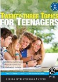 Szénásiné Steiner Rita,Szekeres Szilvia - Twenty-three Topics for Teenagers