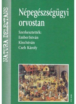 Ember István, Kiss István, Cseh Károly - Népegészségügyi orvostan Ember István, Kiss István, Cseh Károly - Népegészségügyi orvostan, Pécs 2013 antikvár könyv