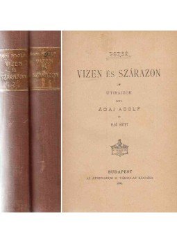 Ágai Adolf - Vizen és szárazon I-II. Ágai Adolf - Vizen és szárazon I-II., Budapest 1895 antikvár könyv