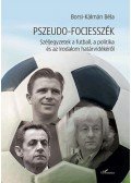 Borsi,Kálmán Béla - Pszeudo-fociesszék - Széljegyzetek a futball, a politika és az irodalom határvidékéről