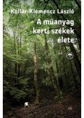 Kollár,Klemencz László - A műanyag kerti székek élete