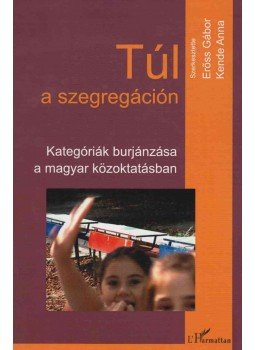 Erőss Gábor, Kende Anna - Túl a szegregáción (dedikált) Erőss Gábor, Kende Anna - Túl a szegregáción (dedikált), Budapest 2008 antikvár könyv