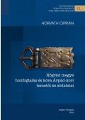 Horváth Ciprián - Nógrád megye honfoglalás és kora Árpád-kori temetői és sírleletei - Kiegészítve Galgagyörk-Meleg-völgy, Penc-Tuszkulán, Rád-Kishegy (Pest megye) és Perse-Bércz (Prša, S1.) temeőivel