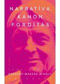 Dávidházi Péter,Gintli Tibor,Kulcsár-Szabó Zoltán - Narratíva, kánon, fordítás