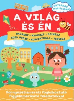  - A világ és én - Öntapadó matricákkal - Környezetismereti foglalkoztató figyelemerősítő feladatokkal, null 2019 antikvár könyv