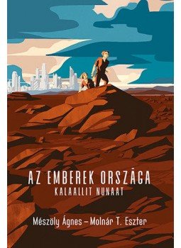 Mészöly Ágnes, Molnár T. Eszter - Az Emberek Országa Mészöly Ágnes, Molnár T. Eszter - Az Emberek Országa, Budapest 2019 antikvár könyv