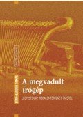 Bíró,Balogh Tamás - A megvadult írógép - Jegyzetek az irodalomtörténet-írásról