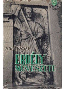 Biró József - Erdély művészete Biró József - Erdély művészete, Budapest 1941 antikvár könyv
