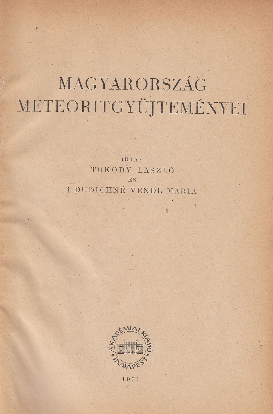Tokody László,Dudichné Dr. Vendl Mária - Magyarország meteoritgyüjteményei