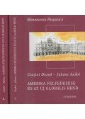 Csejtei Dezső,Juhász Anikó - Amerika felfedezése és az új globális rend I-II.