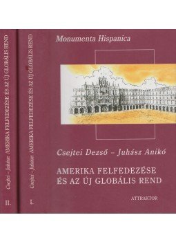 Csejtei Dezső, Juhász Anikó - Amerika felfedezése és az új globális rend I-II., Máriabesnyő - Gödöllő 2004 antikvár könyv